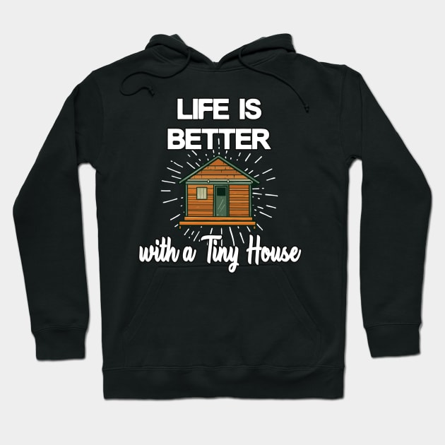 Tiny House happiness homeowner small house Hoodie by Foxxy Merch